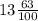 13\frac{63}{100}