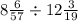 8 \frac{6}{57} \div 12 \frac{3}{19}