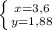 \left \{ {{x=3,6} \atop {y=1,88}} \right.