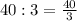 40:3=\frac{40}{3}