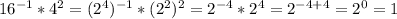 16^{-1} * 4^2=(2^4)^{-1}*(2^{2} )^{2} =2^{-4}*2^{4} =2^{-4+4}=2^0=1