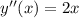 y''(x)=2x