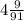 4\frac{9}{91}