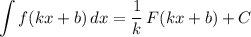 \displaystyle \int f(kx+b)\, dx=\frac{1}{k}\, F(kx+b)+C