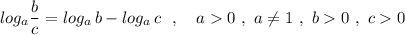 log_{a}\dfrac{b}{c}=log_{a}\, b-log_{a}\, c\ \ ,\ \ \ a 0\ ,\ a\ne 1\ ,\ b 0\ ,\ c 0