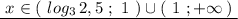 \underline{\ x\in (\ log_3\, 2,5\ ;\ 1\ )\cup (\ 1\ ;+\infty \, )\ }