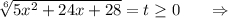 \sqrt[6]{5x^2+24x+28} =t\geq 0\ \ \ \ \ \Rightarrow\\