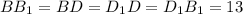 B B_{1}=BD =D_{1}D =D_{1} B_{1} =13