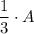 \dfrac{1}{3}\cdot A