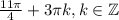 \frac{11 \pi }{4} +3 \pi k, k \in \mathbb Z