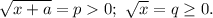 \sqrt{x+a}=p 0; \ \sqrt{x}=q\ge 0.