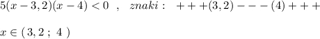 5(x-3,2)(x-4) < 0\ \ ,\ \ znaki:\ \ +++(3,2)---(4)+++x\in (\, 3,2\ ;\ 4\ )