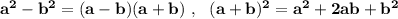 \bf a^2-b^2=(a-b)(a+b)\ ,\ \ (a+b)^2=a^2+2ab+b^2