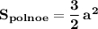 \bf S_{polnoe}=\dfrac{3}{2}\, a^2