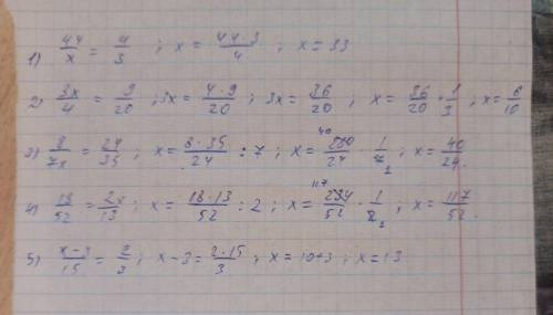 1) 44:x=4:3 2) 3x/4=9/20 3) 8/7x=24/35 4) 18/52=2x/13 5) x-3/15=2/3