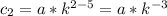 c_2=a*k^{2-5}=a*k^{-3}