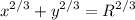 {\displaystyle x^{2/3}+y^{2/3}=R^{2/3}}