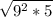 \sqrt{9^{2}*5 }