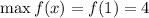 \max f(x)=f(1)=4