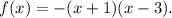 f(x) = - (x + 1)(x - 3).