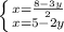 \left \{ {{x= \frac{8-3y}{2} } \atop {x = 5-2y}} \right.