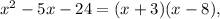 {x^2} - 5x - 24 = (x + 3)(x - 8),