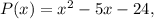 P(x) = {x^2} - 5x - 24,