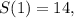 S(1) = 14,