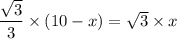 \dfrac{ \sqrt{3} }{3} \times (10 - x) = \sqrt{3} \times x