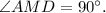 \angle AMD = 90^\circ .