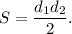 S = \displaystyle\frac{{{d_1}{d_2}}}{2}.