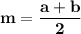 \bf m=\dfrac{a+b}{2}