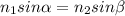 n_{1} sin\alpha = n_{2} sin\beta