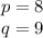 p= 8\\q=9