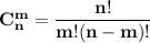 \bf C_n^m=\dfrac{n!}{m!(n-m)!}