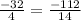 \frac{ - 32}{4} = \frac{ - 112}{14}