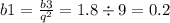 b1 = \frac{b3}{ {q}^{2} } = 1.8 \div 9 = 0.2