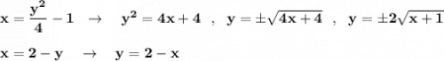 \bf x=\dfrac{y^2}{4}-1\ \ \to \ \ \ y^2=4x+4\ \ ,\ \ y=\pm \sqrt{4x+4}\ \ ,\ \ y=\pm 2\sqrt{x+1}x=2-y\ \ \ \to \ \ \ y=2-x