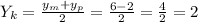 Y_{k} = \frac{y_{m}+y_{p} }{2} = \frac{6-2}{2} = \frac{4}{2} =2