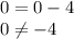 0=0-4\\0\neq -4\\