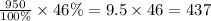 \frac{950}{100\%} \times 46\% = 9.5 \times 46 = 437