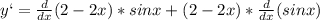 y`=\frac{d}{dx} (2-2x)*sinx+(2-2x)*\frac{d}{dx} (sinx)