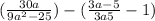 ({\frac{30a}{9a^{2}-25}) - (\frac{3a-5}{3a+5}-1)