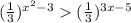 ( \frac{1}{3} )^{ {x}^{2} - 3 } > (\frac{1}{3} )^{3x - 5} 