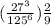 ( \frac{27 {}^{3} }{125 {}^{6} }) \frac{2}{9} 