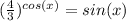 ( \frac{4}{3} )^{cos(x)} = sin(x)