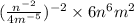 ( \frac{n { }^{ - 2} }{4m {}^{ - 5} } ) {}^{ - 2} \times 6n {}^{6}m {}^{2} 