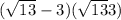 ( \sqrt{13} - 3)( \sqrt{13} + 3)