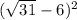 ( \sqrt{31} - 6) {}^{2} 