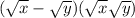 ( \sqrt{x} - \sqrt{y} )( \sqrt{x} + \sqrt{y} )